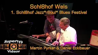 1. Schl8hof Jazz* Soul* Blues Festival: Teil 1 - Martin Pyrker & Daniel Ecklbauer