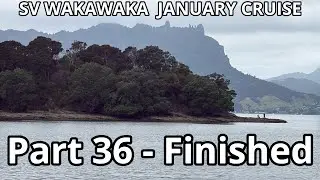 January Cruise Part 36 - Cruise is Finished - SV WAKAWAKA 2026