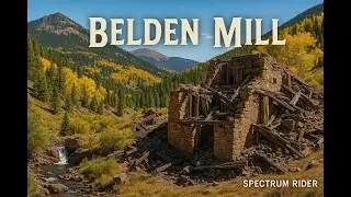 The Ghostly Remains of Belden Mill