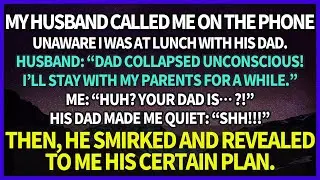 My husband called me not knowing I was at lunch with his dad: “Dad collapsed unconscious!”