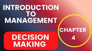 Introduction to Management:Chapter: 4: Decision Making