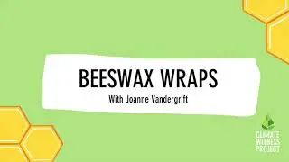 Making Beeswax Wraps | Climate Witness Project