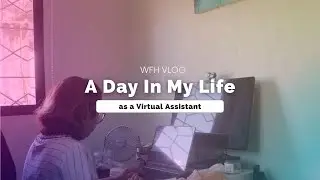 A day in a life of a Virtual Assistant in the Philippines | #WFH Vlog