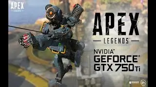 GTX 750 Ti x Apex Legends - Gameplay - i5 3570 8DDR3