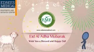 EDREES MEDICAL PROSTHETIC AND ORTHOTIC CENTER WISHES YOU AND YOUR FAMILY EID-ALADAH