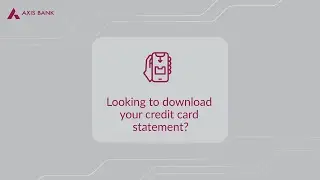 How to download your Axis Bank Credit Card statement?