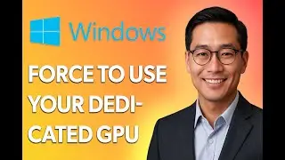 How To Force Windows To Use Your Dedicated Gpu [Latest 2025 Update]