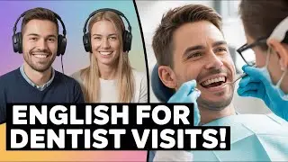 English for Dentist Visits! 🗣️ Your Daily Dose of English Podcast