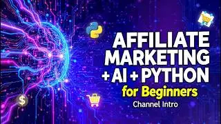 Affiliate Marketing + AI + Python for Beginners | Channel Intro