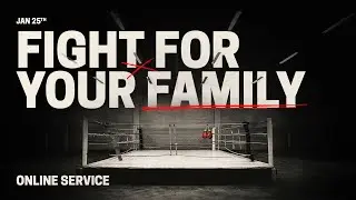 Biltmore Church | Online Service | Fight For Your Family | Week 2 | 9 AM