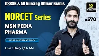 MSN, PEDIA, PHARMA | NORCET Series #570 | For NORCET(AIIMS) | ESIC | PGI | CHO | By Raju Sir