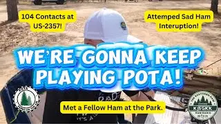 104 contacts at US-2357! Sad Ham tried to interrupt, but we kept playing POTA!