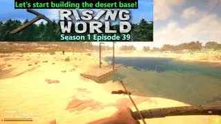 Rising World | S1E39 | Начнем строительство базы в пустыне!