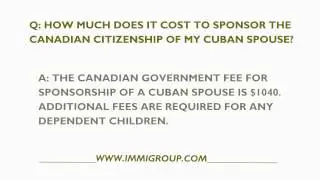 How Much Does It Cost To Sponsor The Canadian Citizenship Of My Cuban Spouse?