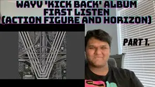 WayV 'Kick Back' Album First Listen Part 1. | 'Action Figure' and 'Horizon'