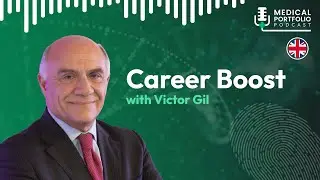 Medical Portfolio Podcast: Career Boost - Victor Gil