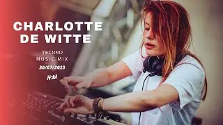TECHNO MIX 2023 🎧 CHARLOTTE DE WITTE SET July 30TH, 2023 / Popular Rave Songs 🎧