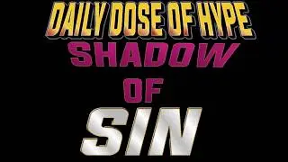SFV CE:Daily Dose of Hype: SHADOW OF S.I.N (PREVIEW)
