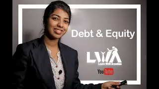 DEBT AND EQUITY - DEBT FINANCING - EQUITY FINANCING - COMPARISON BETWEEN DEBT AND EQUITY