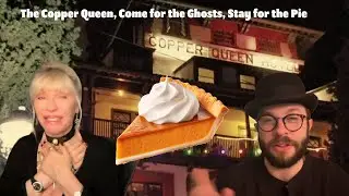 The Copper Queen, Come for the Ghosts, Stay for the Pie