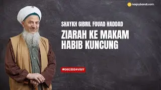Ziarah ke Makam Keramat Al Habib Ahmad bin Alwi al Haddad (Habib Kuncung)