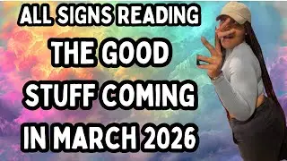 ALL SIGNS💎| THE GOOD STUFF COMING IN MATCH 2026✨😮&zwj;💨🤌🏼