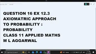 Ques 16 Ex 12.3  Axiomatic Approach : Probability: Class 11 Applied Maths ML Aggarwal