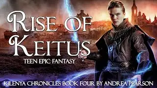 Rise of Keitus | Kilenya Chronicles Book Four | Free Fantasy Audiobooks on Youtube