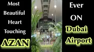 Most Beautiful Heart Touching Azan  on Dubai Airport