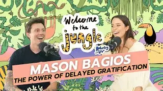 THE POWER OF DELAYED GRATIFICATION WITH MASON BAGIOS