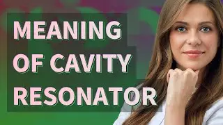 Cavity resonator | meaning of Cavity resonator