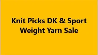 Knit Picks DK & Sport Weight Yarn Sale