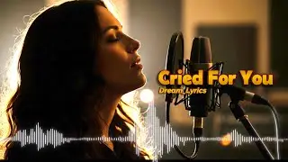 Cried For You - Dream_Lyrics | English Broken Heart Song