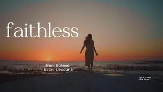 Faithless||  Lyric Edit/Visual interpretation by Alia Covaci || Song Ben Bohmer Erin Lecount 