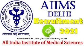 AIIMS Delhi Recruitment 2021 | All India Institute of Medical Sciences | APPLY NOW 🔥🔥| Bharti 2021 |