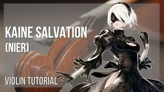 How to play Kaine Salvation (NieR) by Keiichi Okabe on Violin (Tutorial)