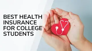 Best Health Insurance for College Students