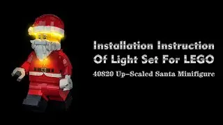 Installation Instruction Of Light Set For LEGO 40820 Up-Scaled Santa Minifigure.