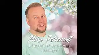 Mika Jefremoff - Lämmössä sydämesi auringon