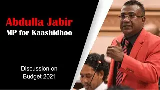 Hon Abdulla Jabir | MP for Kaashidhoo Speech on Budget 2021 Highlights