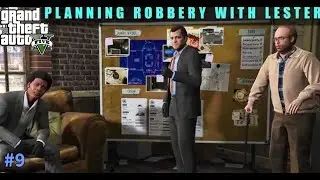 PLANNING ROBBERY WITH LESTER | GTA V | GAMEPLAY#09