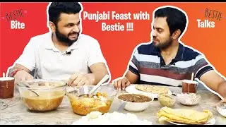 Punjabi Feast with Best Friend   #bitetalks