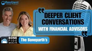 How Financial Advisors Can Facilitate Deeper Client Conversations