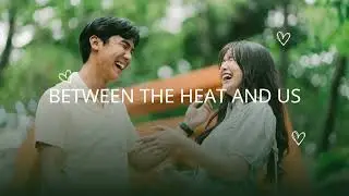 BETWEEN THE HEAT AND US