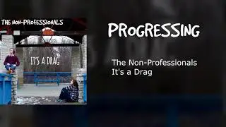 The Non-Professionals - Progressing
