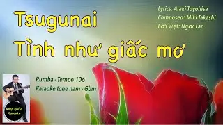Tsugunai-Tình Như Giấc Mơ-Karaoke tone nam-Gbm-Rumba-T106-Quốc Hiệp