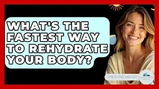 What's The Fastest Way To Rehydrate Your Body? - Stress Free Mindset