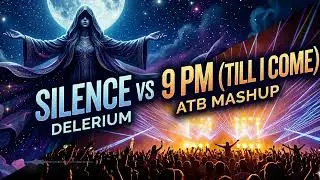 Delerium Silence x ATB 9 PM | James Hype Remake EDM Mix
