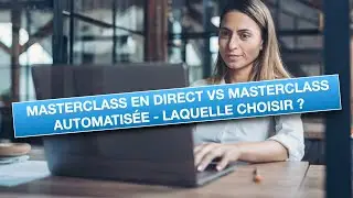 MASTERCLASS EN DIRECT VS MASTERCLASS AUTOMATIS&Eacute;E - LAQUELLE CHOISIR ?
