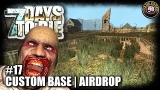 7 Days to Die | EP17 | Custom Base Build | Let's Play 7DTD Gameplay Alpha 15 (S5)